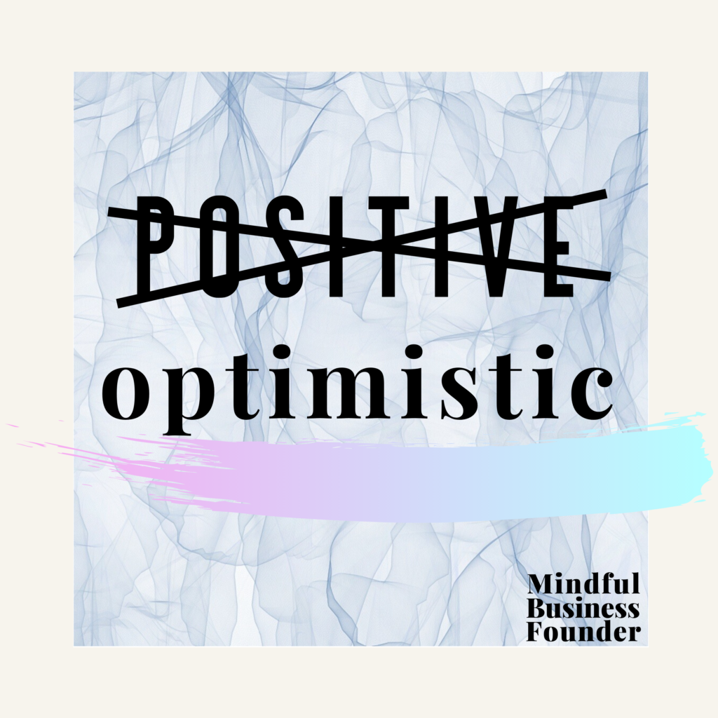 Choose To Be Optimistic If You Cannot Be Positive